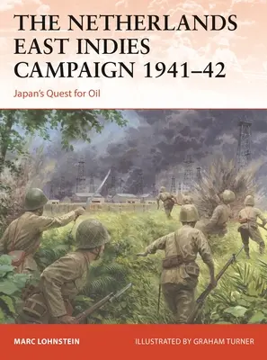 La campagna delle Indie Orientali Olandesi 1941-42: La ricerca del petrolio da parte del Giappone - The Netherlands East Indies Campaign 1941-42: Japan's Quest for Oil