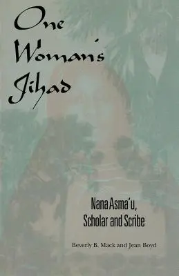 La Jihad di una donna: Nana Asma'u, studiosa e scriba - One Woman's Jihad: Nana Asma'u, Scholar and Scribe