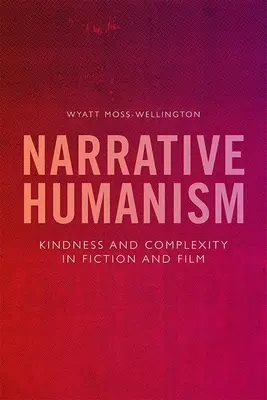 Umanesimo narrativo: Gentilezza e complessità nella narrativa e nel cinema - Narrative Humanism: Kindness and Complexity in Fiction and Film