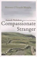 Straniero compassionevole: Asenath Nicholson e la grande carestia irlandese - Compassionate Stranger: Asenath Nicholson and the Great Irish Famine