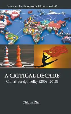 Decennio critico, A: la politica estera della Cina (2008-2018) - Critical Decade, A: China's Foreign Policy (2008-2018)