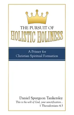 La ricerca della santità olistica: Un primo passo per la formazione spirituale cristiana - The Pursuit of Holistic Holiness: A Primer for Christian Spiritual Formation