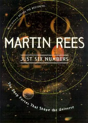 Solo sei numeri: Le forze profonde che modellano l'universo - Just Six Numbers: The Deep Forces That Shape the Universe