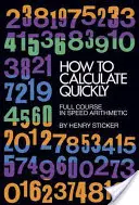 Come calcolare velocemente: Corso completo di aritmetica veloce - How to Calculate Quickly: Full Course in Speed Arithmetic