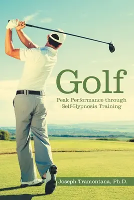 Golf: prestazioni di picco grazie all'allenamento con l'autoipnosi - Golf: Peak Performance Through Self-Hypnosis Training