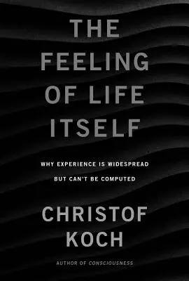 Il sentimento della vita in sé: Perché la coscienza è diffusa ma non può essere calcolata - The Feeling of Life Itself: Why Consciousness Is Widespread But Can't Be Computed