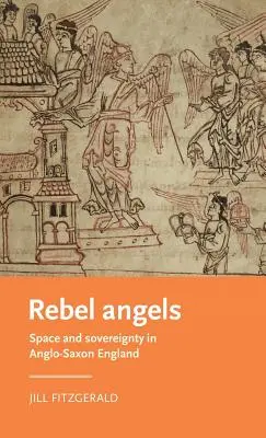 Angeli ribelli: Spazio e sovranità nell'Inghilterra anglosassone - Rebel Angels: Space and Sovereignty in Anglo-Saxon England