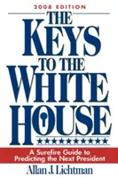 Le chiavi della Casa Bianca: Una guida sicura per prevedere il prossimo presidente (2008) - The Keys to the White House: A Surefire Guide to Predicting the Next President (2008)