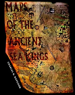 Le mappe degli antichi re del mare: Prove di una civiltà avanzata nell'era glaciale - Maps of the Ancient Sea Kings: Evidence of Advanced Civilization in the Ice Age