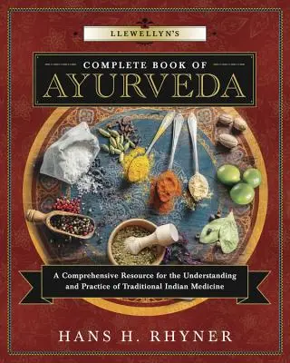 Il libro completo di Ayurveda di Llewellyn: Una risorsa completa per la comprensione e la pratica della medicina tradizionale indiana - Llewellyn's Complete Book of Ayurveda: A Comprehensive Resource for the Understanding & Practice of Traditional Indian Medicine