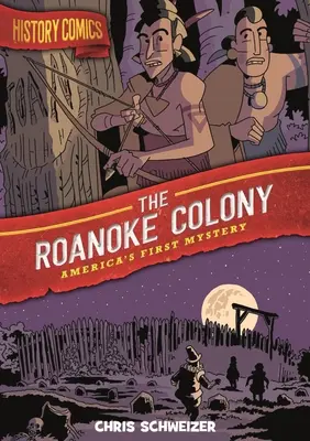 Fumetti di storia: La colonia di Roanoke: Il primo mistero d'America - History Comics: The Roanoke Colony: America's First Mystery