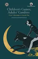 Giochi per bambini Giochi per adulti: - Da Vidyasagar a Satyajit Ray - Children's Games Adults ' Gambits: - from Vidyasagar to Satyajit Ray
