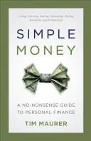 Soldi semplici: Una guida senza fronzoli alla finanza personale - Simple Money: A No-Nonsense Guide to Personal Finance