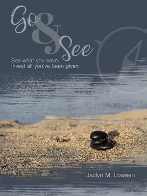 Vai e vedi: Vedi quello che hai. Investire tutto ciò che ti è stato dato. - Go & See: See What You Have. Invest All You'Ve Been Given.