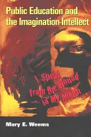 L'istruzione pubblica e l'immaginazione-intelletto; Parlo dalla ferita che ho in bocca - Public Education and the Imagination-Intellect; I Speak from the Wound in My Mouth