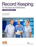 Registrazioni per infermieri e ostetriche: Una guida essenziale - Record Keeping for Nurses and Midwives: An essential guide