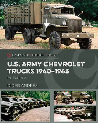 Camion Chevrolet dell'esercito degli Stati Uniti nella Seconda guerra mondiale: 1 tonnellata e mezza, 4x4 - U.S. Army Chevrolet Trucks in World War II: 1 1/2 Ton, 4x4