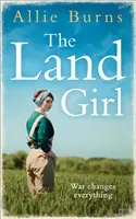 Land Girl - Un indimenticabile romanzo storico di amore e speranza - Land Girl - An Unforgettable Historical Novel of Love and Hope