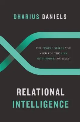 Intelligenza relazionale: Le abilità umane necessarie per la vita di scopo che desiderate - Relational Intelligence: The People Skills You Need for the Life of Purpose You Want
