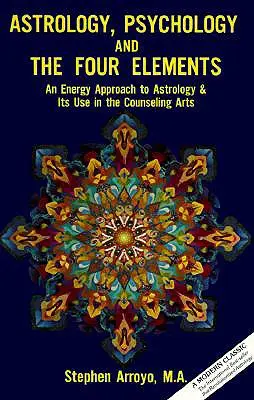 Astrologia, psicologia e quattro elementi: Un approccio energetico all'astrologia e al suo uso nelle arti di counseling - Astrology, Psychology, and the Four Elements: An Energy Approach to Astrology and Its Use in the Counceling Arts