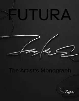 Futura: la monografia dell'artista - Futura: The Artist's Monograph