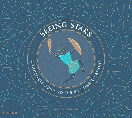 Vedere le stelle: Guida completa alle 88 costellazioni - Seeing Stars: A Complete Guide to the 88 Constellations