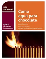 Oxford Literature Companions: Como agua para chocolate: guida allo studio per un testo di livello AS/A in spagnolo - Oxford Literature Companions: Como agua para chocolate: study guide for AS/A Level Spanish set text