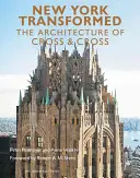 New York trasformata: L'architettura di Cross & Cross - New York Transformed: The Architecture of Cross & Cross