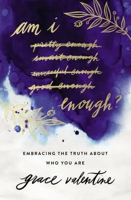 Sono abbastanza? Abbracciare la verità su chi sei - Am I Enough?: Embracing the Truth about Who You Are
