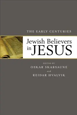 Credenti ebrei in Gesù: I primi secoli - Jewish Believers in Jesus: The Early Centuries