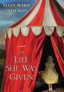 La vita che le fu data: Una commovente ed emozionante saga di famiglia e di donne resilienti - The Life She Was Given: A Moving and Emotional Saga of Family and Resilient Women