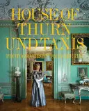 La casa di Thurn Und Taxis - The House of Thurn Und Taxis