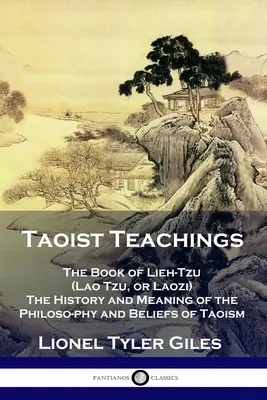 Insegnamenti taoisti: Il libro di Lieh-Tzu (Lao Tzu o Laozi) - Storia e significato della filosofia e delle credenze del taoismo - Taoist Teachings: The Book of Lieh-Tzu (Lao Tzu, or Laozi) - The History and Meaning of the Philosophy and Beliefs of Taoism