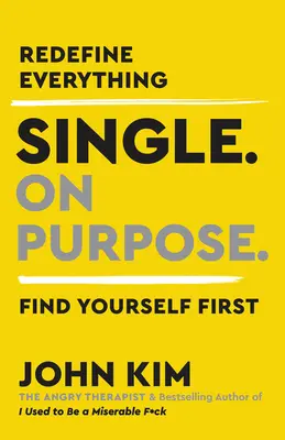 Single di proposito: Ridefinire tutto. Trova prima te stesso. - Single on Purpose: Redefine Everything. Find Yourself First.