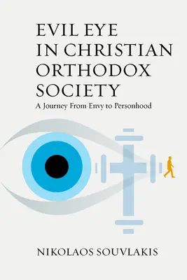 Il malocchio nella società cristiano-ortodossa: Un viaggio dall'invidia alla personalità - Evil Eye in Christian Orthodox Society: A Journey from Envy to Personhood