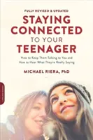 Rimanere in contatto con l'adolescente, edizione rivista: Come continuare a farli parlare con voi e come ascoltare ciò che dicono davvero - Staying Connected to Your Teenager, Revised Edition: How to Keep Them Talking to You and How to Hear What They're Really Saying