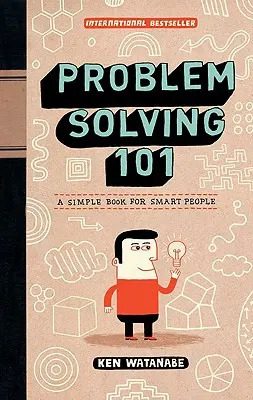 Problem Solving 101: un libro semplice per persone intelligenti - Problem Solving 101: A Simple Book for Smart People