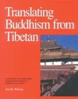 Tradurre il buddhismo dal tibetano: Un'introduzione alla lingua letteraria tibetana e alla traduzione di testi buddhisti dal tibetano - Translating Buddhism from Tibetan: An Introduction to the Tibetan Literary Language and the Translation of Buddhist Texts from Tibetan