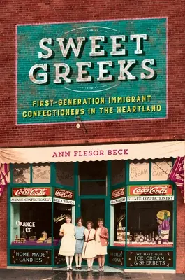 Dolci greci: Pasticceri immigrati di prima generazione nell'Heartland - Sweet Greeks: First-Generation Immigrant Confectioners in the Heartland