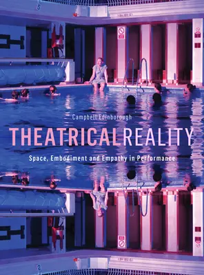 Realtà teatrale: Spazio, incarnazione ed empatia nella performance - Theatrical Reality: Space, Embodiment and Empathy in Performance
