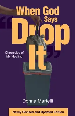 Quando Dio dice di lasciar perdere: Cronache della mia guarigione - When God Says Drop It: Chronicles of My Healing