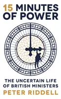 15 minuti di potere - La vita incerta dei ministri britannici - 15 Minutes of Power - The Uncertain Life of British Ministers