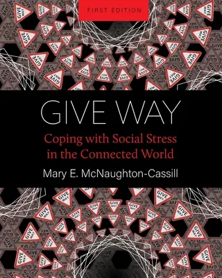 Cedere il passo: Affrontare lo stress sociale nel mondo connesso - Give Way: Coping with Social Stress in the Connected World