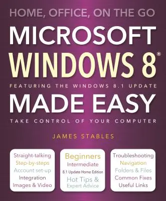 Windows 8 facile: a casa, in ufficio e in viaggio - Windows 8 Made Easy: Home, Office, on the Go