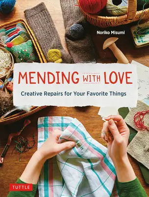 Riparare con amore: Riparazioni creative per le vostre cose preferite - Mending with Love: Creative Repairs for Your Favorite Things
