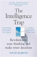 Trappola per l'intelligenza - Rivoluzionare il pensiero e prendere decisioni più sagge - Intelligence Trap - Revolutionise your Thinking and Make Wiser Decisions