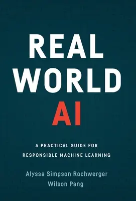 Real World AI: Una guida pratica per un apprendimento automatico responsabile - Real World AI: A Practical Guide for Responsible Machine Learning