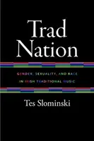 Trad Nation: Genere, sessualità e razza nella musica tradizionale irlandese - Trad Nation: Gender, Sexuality, and Race in Irish Traditional Music