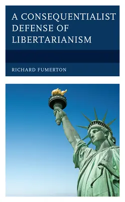 Una difesa consequenzialista del libertarismo - A Consequentialist Defense of Libertarianism