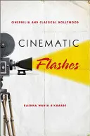 Flash cinematografici: Cinefilia e Hollywood classica - Cinematic Flashes: Cinephilia and Classical Hollywood